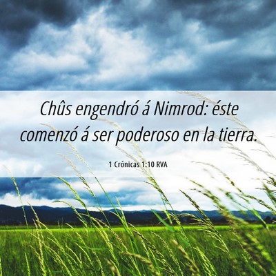Picture 06 - 1 Crónicas 1:10 RVA - Chûs engendró á Nimrod: éste comenzó á ser - Bible Verse Picture