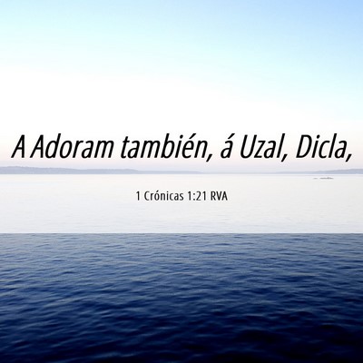 Picture 06 - 1 Crónicas 1:21 RVA - A Adoram también, á Uzal, - Bible Verse Picture