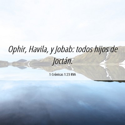 Picture 06 - 1 Crónicas 1:23 RVA - Ophir, Havila, y Jobab: todos hijos de - Bible Verse Picture