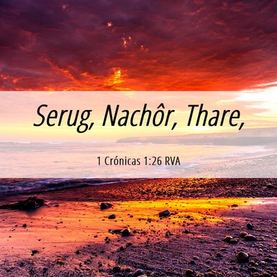 Picture 06 - 1 Crónicas 1:26 RVA - Serug, Nachôr, - Bible Verse Picture