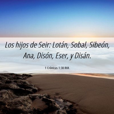 Picture 06 - 1 Crónicas 1:38 RVA - Los hijos de Seir: Lotán, Sobal, Sibeón, Ana, - Bible Verse Picture