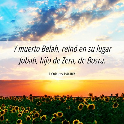 Picture 06 - 1 Crónicas 1:44 RVA - Y muerto Belah, reinó en su lugar Jobab, hijo de - Bible Verse Picture