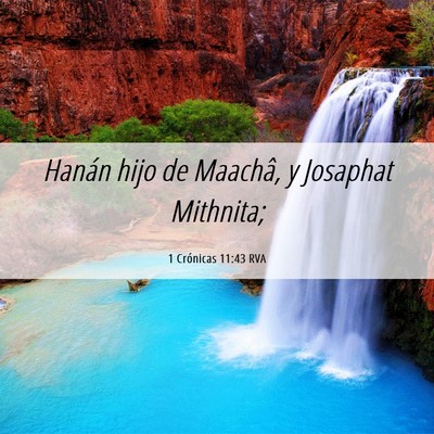 Picture 06 - 1 Crónicas 11:43 RVA - Hanán hijo de Maachâ, y Josaphat - Bible Verse Picture