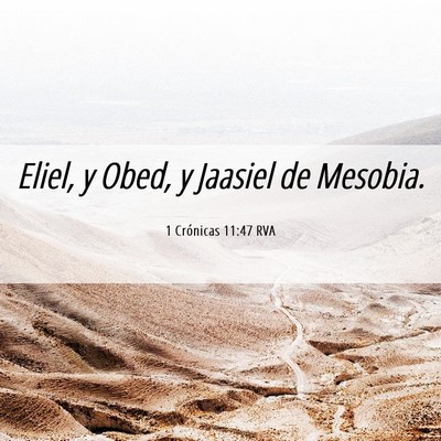 Picture 06 - 1 Crónicas 11:47 RVA - Eliel, y Obed, y Jaasiel de - Bible Verse Picture