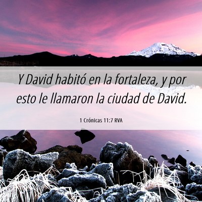 Picture 06 - 1 Crónicas 11:7 RVA - Y David habitó en la fortaleza, y por esto le - Bible Verse Picture