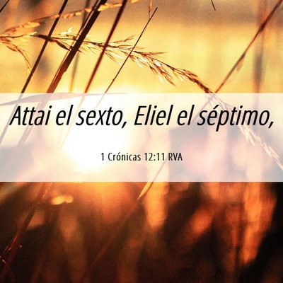 Picture 06 - 1 Crónicas 12:11 RVA - Attai el sexto, Eliel el - Bible Verse Picture