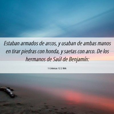 Picture 06 - 1 Crónicas 12:2 RVA - Estaban armados de arcos, y usaban de ambas manos - Bible Verse Picture