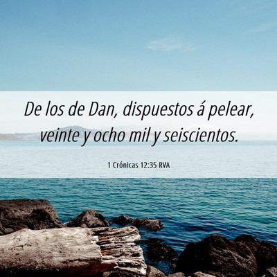 Picture 06 - 1 Crónicas 12:35 RVA - De los de Dan, dispuestos á pelear, veinte y - Bible Verse Picture