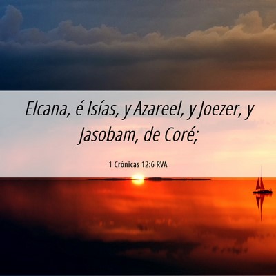 Picture 06 - 1 Crónicas 12:6 RVA - Elcana, é Isías, y Azareel, y Joezer, y - Bible Verse Picture