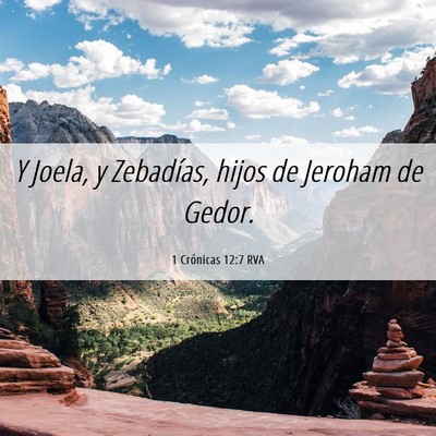 Picture 06 - 1 Crónicas 12:7 RVA - Y Joela, y Zebadías, hijos de Jeroham de - Bible Verse Picture
