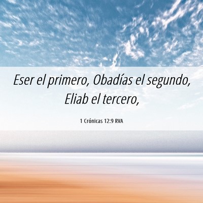 Picture 06 - 1 Crónicas 12:9 RVA - Eser el primero, Obadías el segundo, Eliab el - Bible Verse Picture