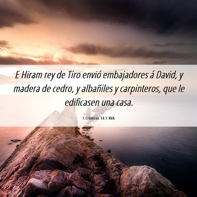 Picture 06 - 1 Crónicas 14:1 RVA - E Hiram rey de Tiro envió embajadores á David, - Bible Verse Picture