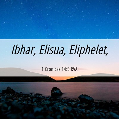 Picture 06 - 1 Crónicas 14:5 RVA - Ibhar, Elisua, - Bible Verse Picture