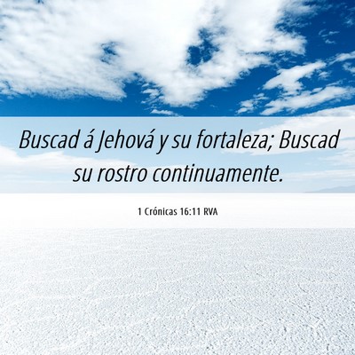 Picture 06 - 1 Crónicas 16:11 RVA - Buscad á Jehová y su fortaleza; Buscad su - Bible Verse Picture