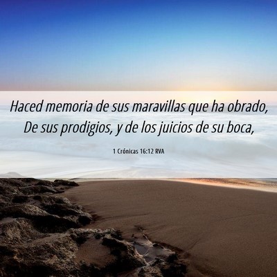 Picture 06 - 1 Crónicas 16:12 RVA - Haced memoria de sus maravillas que ha obrado, De - Bible Verse Picture