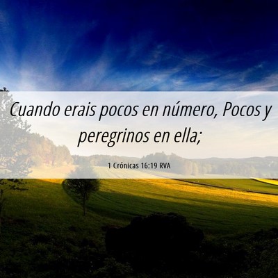 Picture 06 - 1 Crónicas 16:19 RVA - Cuando erais pocos en número, Pocos y peregrinos - Bible Verse Picture