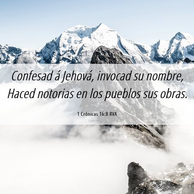 Picture 06 - 1 Crónicas 16:8 RVA - Confesad á Jehová, invocad su nombre, Haced - Bible Verse Picture
