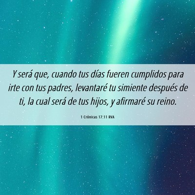 Picture 06 - 1 Crónicas 17:11 RVA - Y será que, cuando tus días fueren cumplidos - Bible Verse Picture