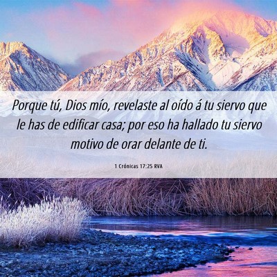 Picture 06 - 1 Crónicas 17:25 RVA - Porque tú, Dios mío, revelaste al oído á tu - Bible Verse Picture