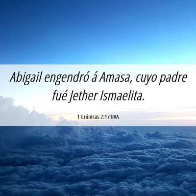 Picture 06 - 1 Crónicas 2:17 RVA - Abigail engendró á Amasa, cuyo padre fué - Bible Verse Picture
