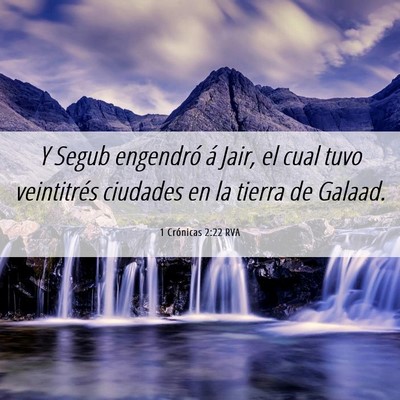 Picture 06 - 1 Crónicas 2:22 RVA - Y Segub engendró á Jair, el cual tuvo - Bible Verse Picture