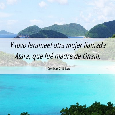 Picture 06 - 1 Crónicas 2:26 RVA - Y tuvo Jerameel otra mujer llamada Atara, que - Bible Verse Picture