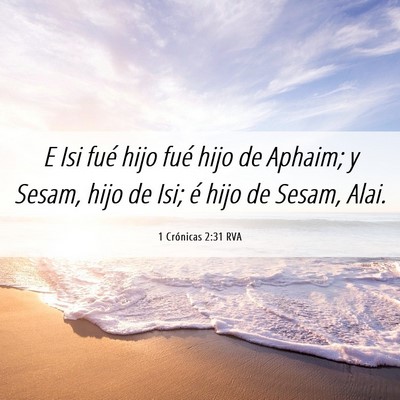 Picture 06 - 1 Crónicas 2:31 RVA - E Isi fué hijo fué hijo de Aphaim; y Sesam, - Bible Verse Picture