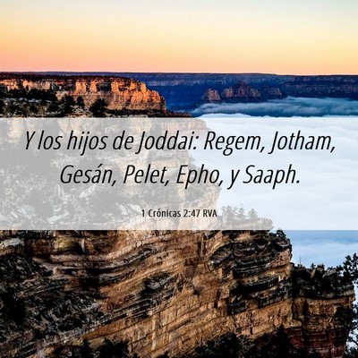 Picture 06 - 1 Crónicas 2:47 RVA - Y los hijos de Joddai: Regem, Jotham, Gesán, - Bible Verse Picture