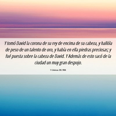 Picture 06 - 1 Crónicas 20:2 RVA - Y tomó David la corona de su rey de encima de su - Bible Verse Picture