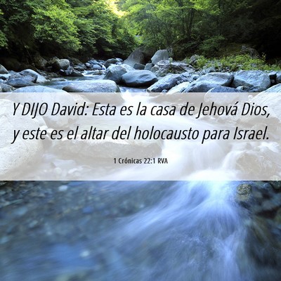 Picture 06 - 1 Crónicas 22:1 RVA - Y DIJO David: Esta es la casa de Jehová Dios, y - Bible Verse Picture