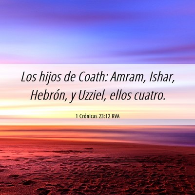Picture 06 - 1 Crónicas 23:12 RVA - Los hijos de Coath: Amram, Ishar, Hebrón, y - Bible Verse Picture