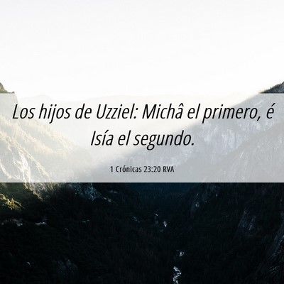 Picture 06 - 1 Crónicas 23:20 RVA - Los hijos de Uzziel: Michâ el primero, é Isía - Bible Verse Picture