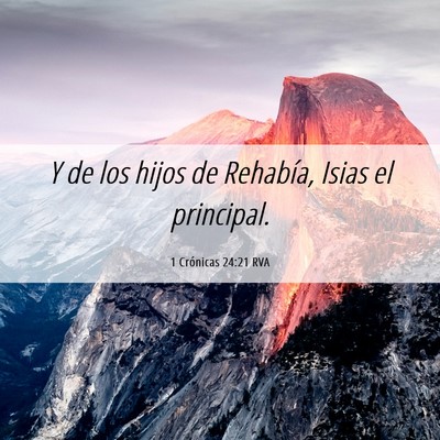 Picture 06 - 1 Crónicas 24:21 RVA - Y de los hijos de Rehabía, Isias el - Bible Verse Picture