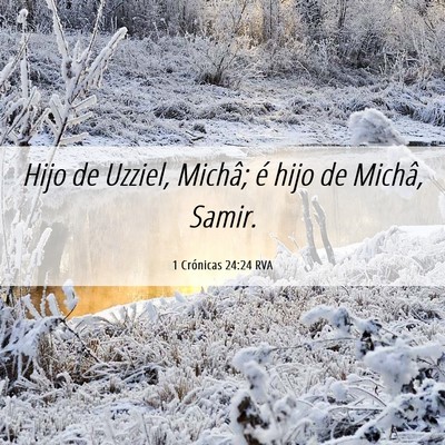 Picture 06 - 1 Crónicas 24:24 RVA - Hijo de Uzziel, Michâ; é hijo de Michâ, - Bible Verse Picture