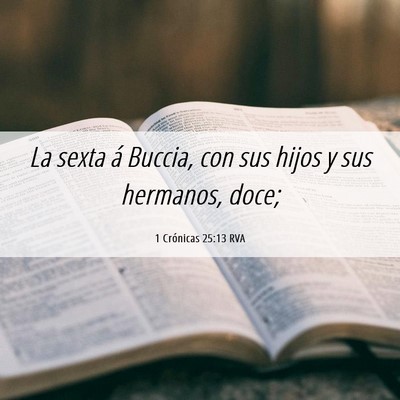 Picture 06 - 1 Crónicas 25:13 RVA - La sexta á Buccia, con sus hijos y sus hermanos, - Bible Verse Picture