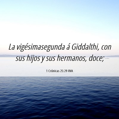Picture 06 - 1 Crónicas 25:29 RVA - La vigésimasegunda á Giddalthi, con sus hijos y - Bible Verse Picture