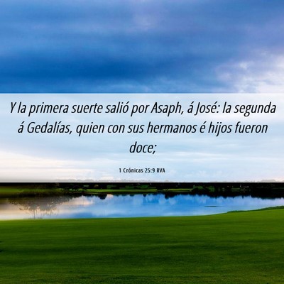 Picture 06 - 1 Crónicas 25:9 RVA - Y la primera suerte salió por Asaph, á José: - Bible Verse Picture