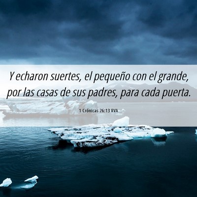 Picture 06 - 1 Crónicas 26:13 RVA - Y echaron suertes, el pequeño con el grande, por - Bible Verse Picture