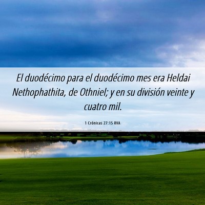 Picture 06 - 1 Crónicas 27:15 RVA - El duodécimo para el duodécimo mes era Heldai - Bible Verse Picture