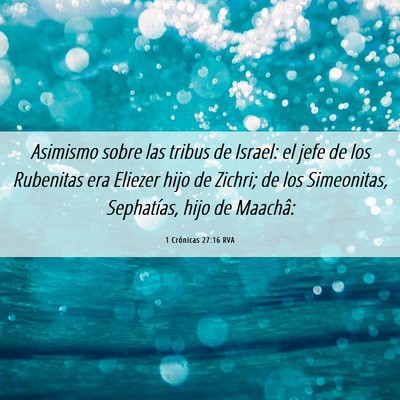 Picture 06 - 1 Crónicas 27:16 RVA - Asimismo sobre las tribus de Israel: el jefe de - Bible Verse Picture