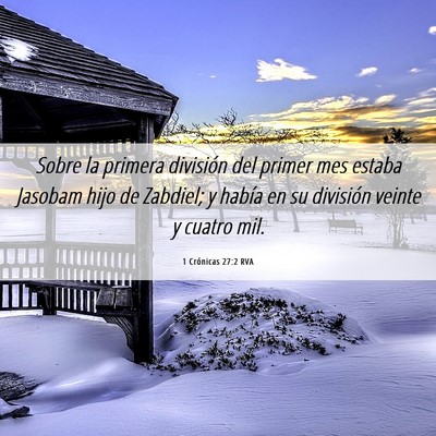 Picture 06 - 1 Crónicas 27:2 RVA - Sobre la primera división del primer mes estaba - Bible Verse Picture
