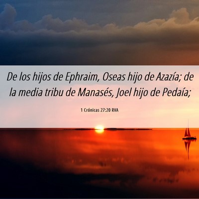 Picture 06 - 1 Crónicas 27:20 RVA - De los hijos de Ephraim, Oseas hijo de Azazía; - Bible Verse Picture