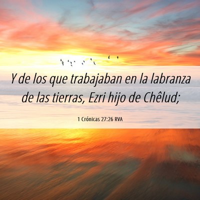 Picture 06 - 1 Crónicas 27:26 RVA - Y de los que trabajaban en la labranza de las - Bible Verse Picture