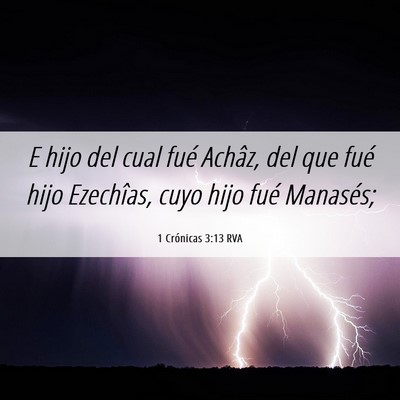 Picture 06 - 1 Crónicas 3:13 RVA - E hijo del cual fué Achâz, del que fué hijo - Bible Verse Picture