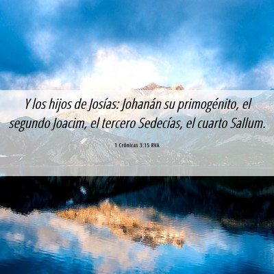 Picture 06 - 1 Crónicas 3:15 RVA - Y los hijos de Josías: Johanán su primogénito, - Bible Verse Picture