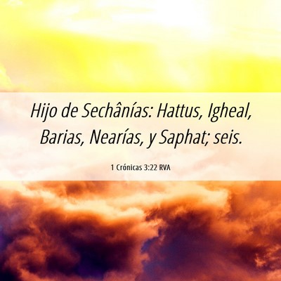 Picture 06 - 1 Crónicas 3:22 RVA - Hijo de Sechânías: Hattus, Igheal, Barias, - Bible Verse Picture