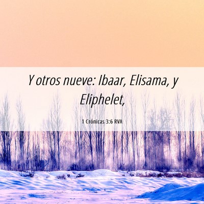 Picture 06 - 1 Crónicas 3:6 RVA - Y otros nueve: Ibaar, Elisama, y - Bible Verse Picture