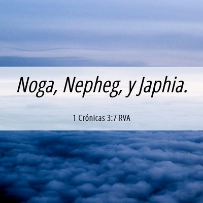 Picture 06 - 1 Crónicas 3:7 RVA - Noga, Nepheg, y - Bible Verse Picture