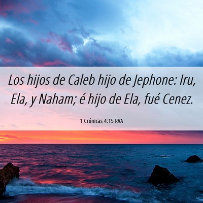 Picture 06 - 1 Crónicas 4:15 RVA - Los hijos de Caleb hijo de Jephone: Iru, Ela, y - Bible Verse Picture