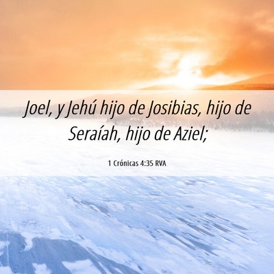 Picture 06 - 1 Crónicas 4:35 RVA - Joel, y Jehú hijo de Josibias, hijo de Seraíah, - Bible Verse Picture
